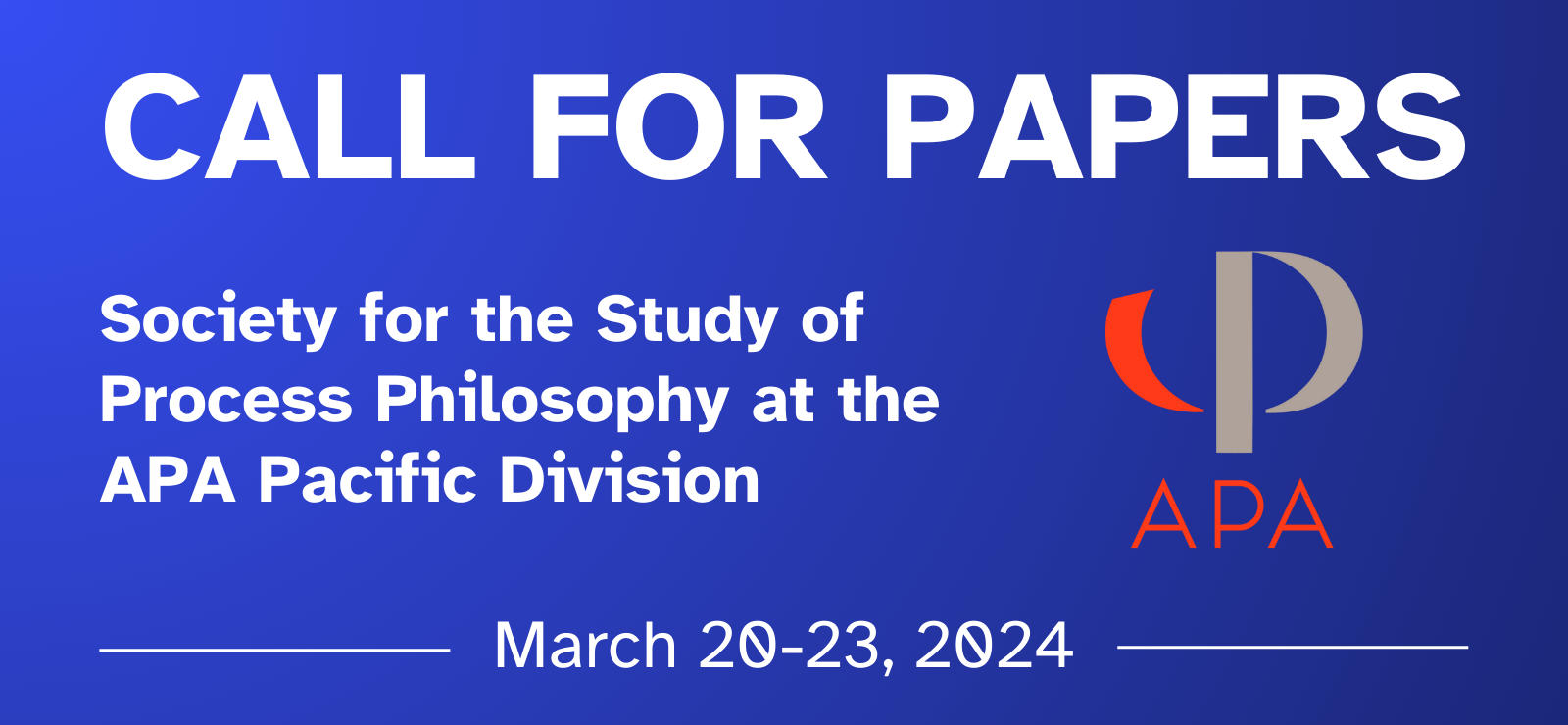 CALL FOR PAPERS Society for the Study of Process Philosophy at the APA Pacific Division