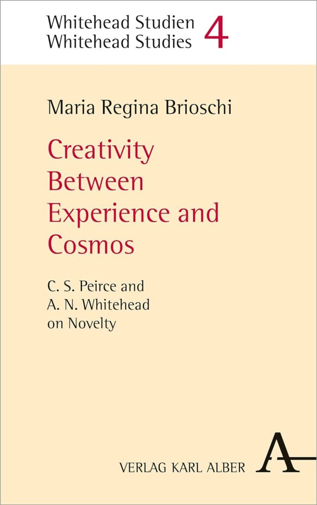 Creativity Between Experience and Cosmos: C.S. Peirce and A.N. Whitehead on Novelty