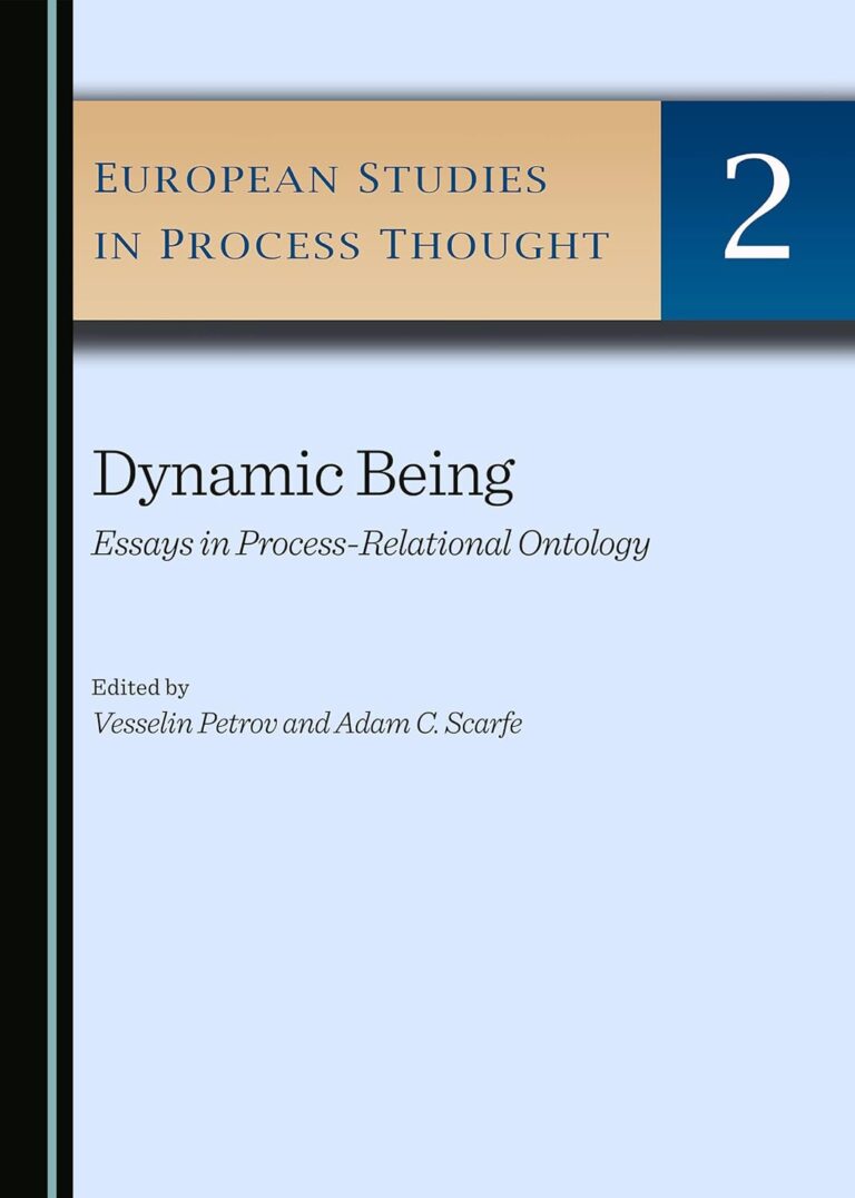Dynamic Being Essays in Process-Relational Ontology