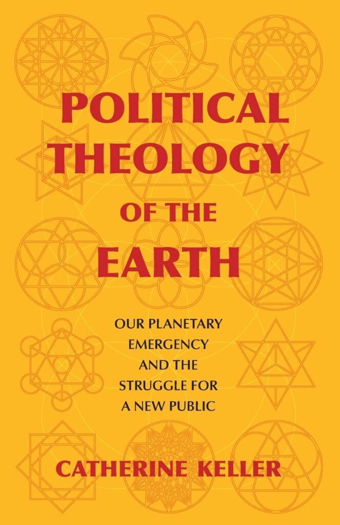Political Theology of the Earth: Our Planetary Emergency and the Struggle for a New Public