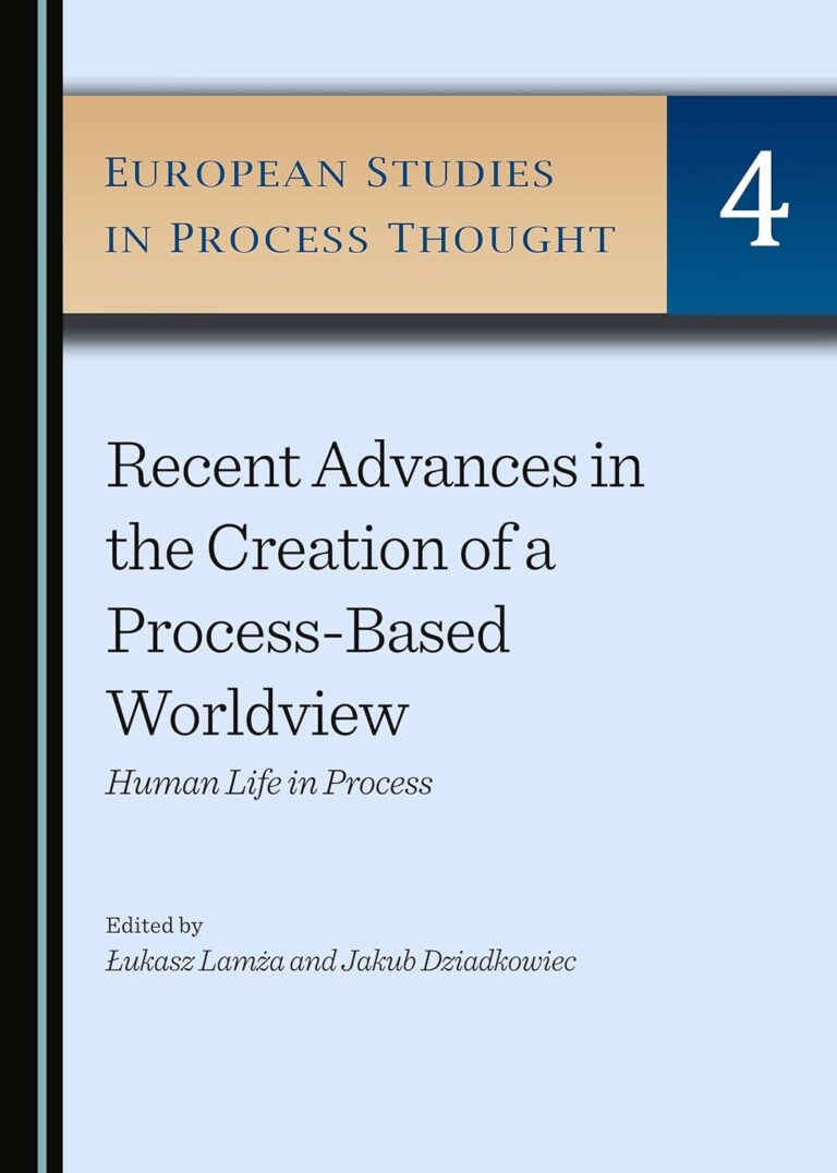 Recent Advances in the Creation of a Process-Based Worldview - Human Life in Process