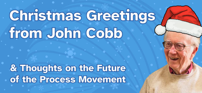 John Cobb Christmas Letter & Thoughts on the Future of the Process Movement