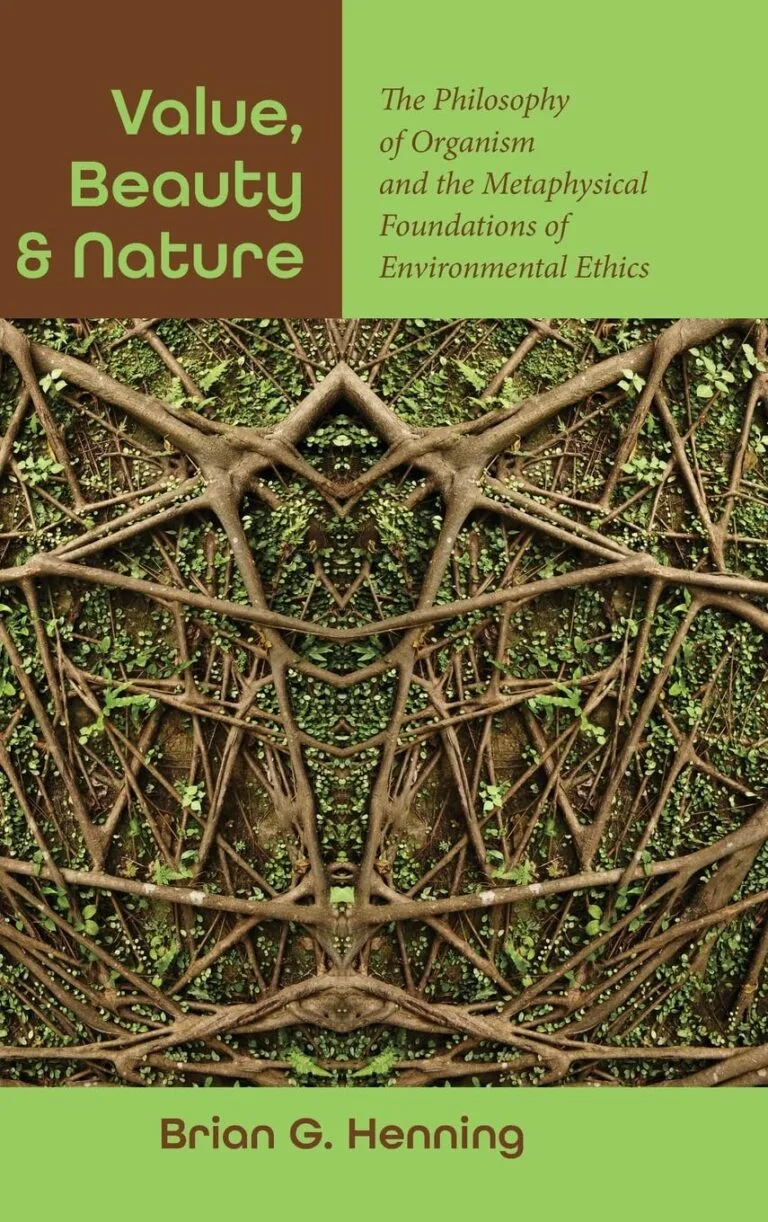 Value, Beauty, and Nature: The Philosophy of Organism and the Metaphysical Foundations of Environmental Ethics