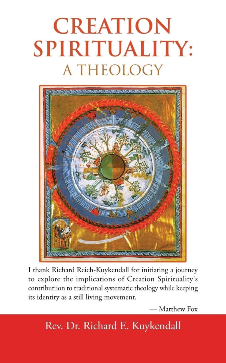 Creation Spirituality: A Theology by Richard E. Kuykendall