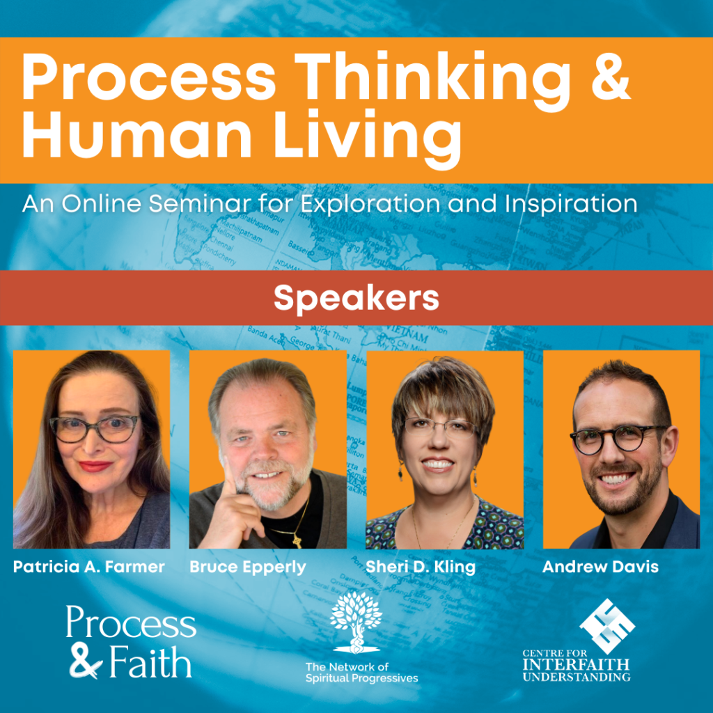 Process Thinking and Human Living: An Online Seminar for Exploration and Inspiration from Process & Faith featuring Patricia Adams Farmer, Bruce Epperly, Sheri D. Kling, and Andrew M. Davis