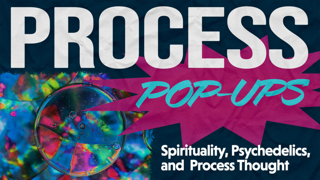 Process Pop Up: Spirituality, Psychedelics, and Process Thought with John Buchanan