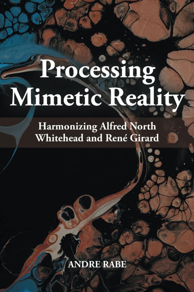 Processing Mimetic Reality: Harmonizing Alfred North Whitehead and René Girard by Andre Rabe