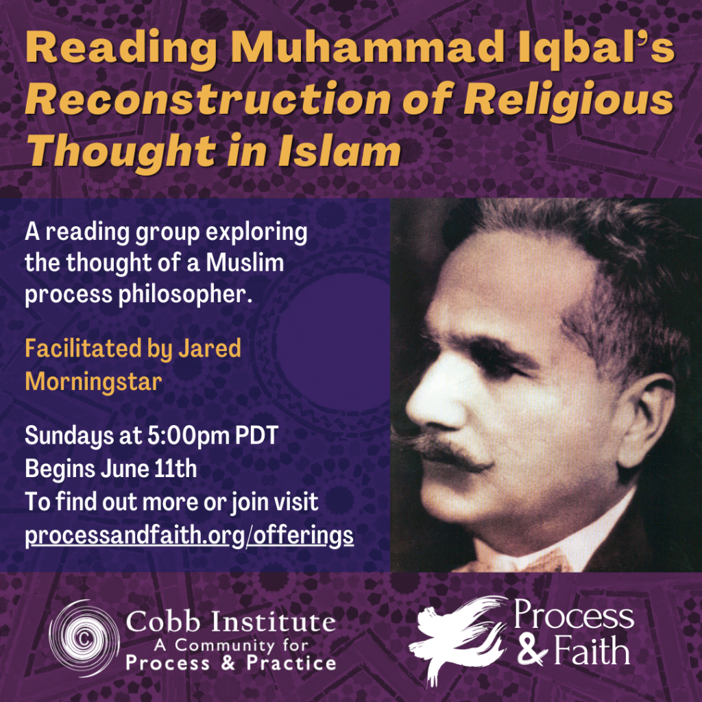 Process & Faith Learning Circle: Reading Muhammad Iqbal's Reconstruction of Religious Thought in Islam facilitated by Jared Morningstar