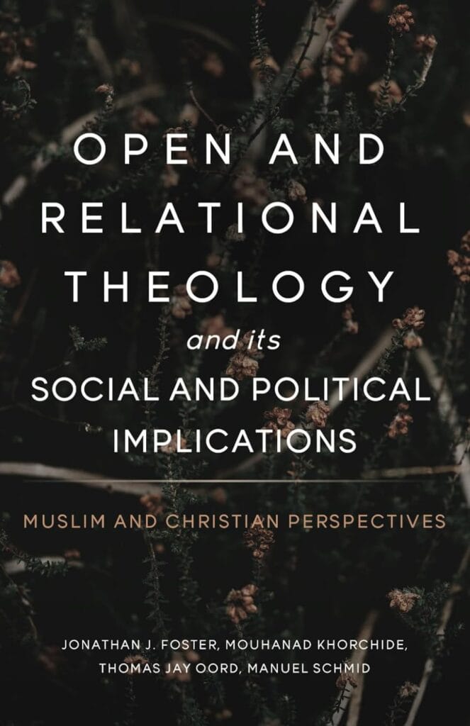 Open and Relational Theology and its Social and Political Implications: Muslim and Christian Perspectives