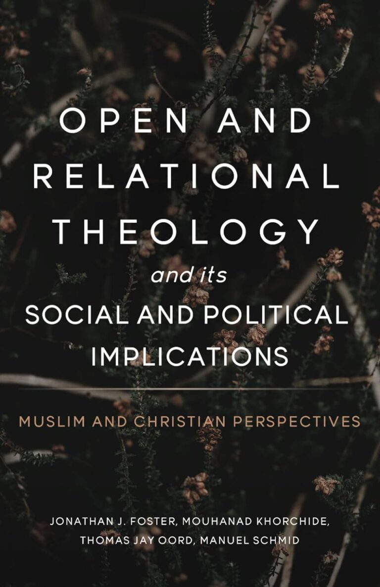 Open and Relational Theology and its Social and Political Implications: Muslim and Christian Perspectives