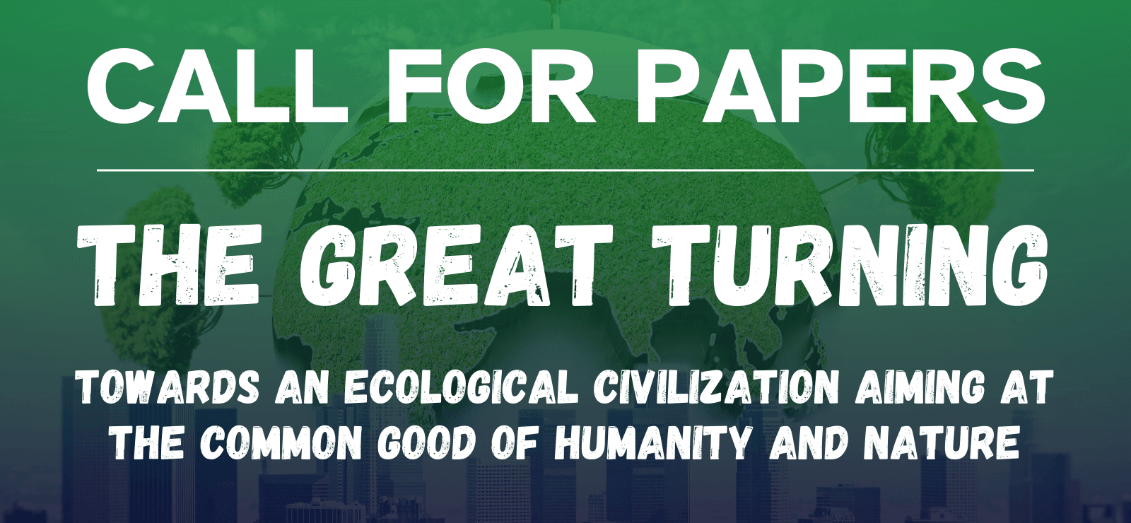 Call for Papers | The Great Turning: Towards an Ecological Civilization Aiming at the Common Good of Humanity and Nature