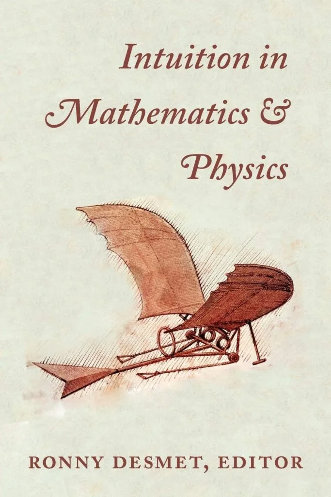 Intuition in Mathematics and Physics: A Whiteheadian Approach by Ronny Desmet