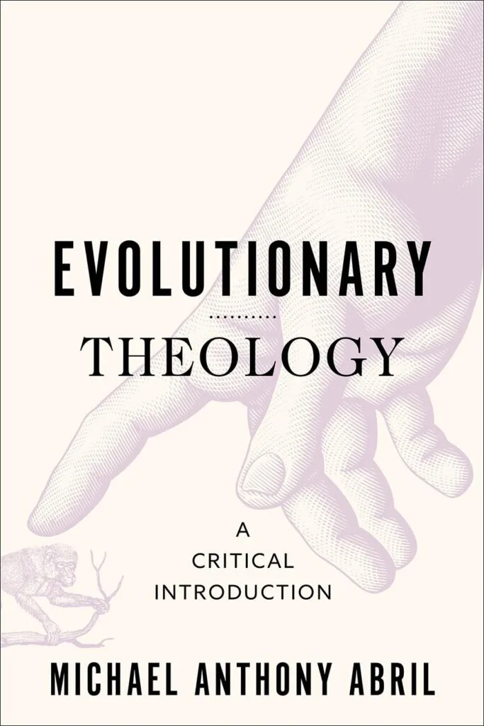 Evolutionary Theology: A Critical Introduction by Michael Anthony Abril