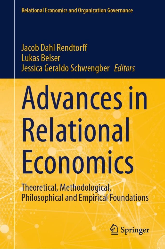 Advances in Relational Economics: Theoretical, Methodological, Philosophical and Empirical Foundations - Jacob Dahl Rendtorff, Lukas Belser, & Jessica Geraldo Schwengber (editors)