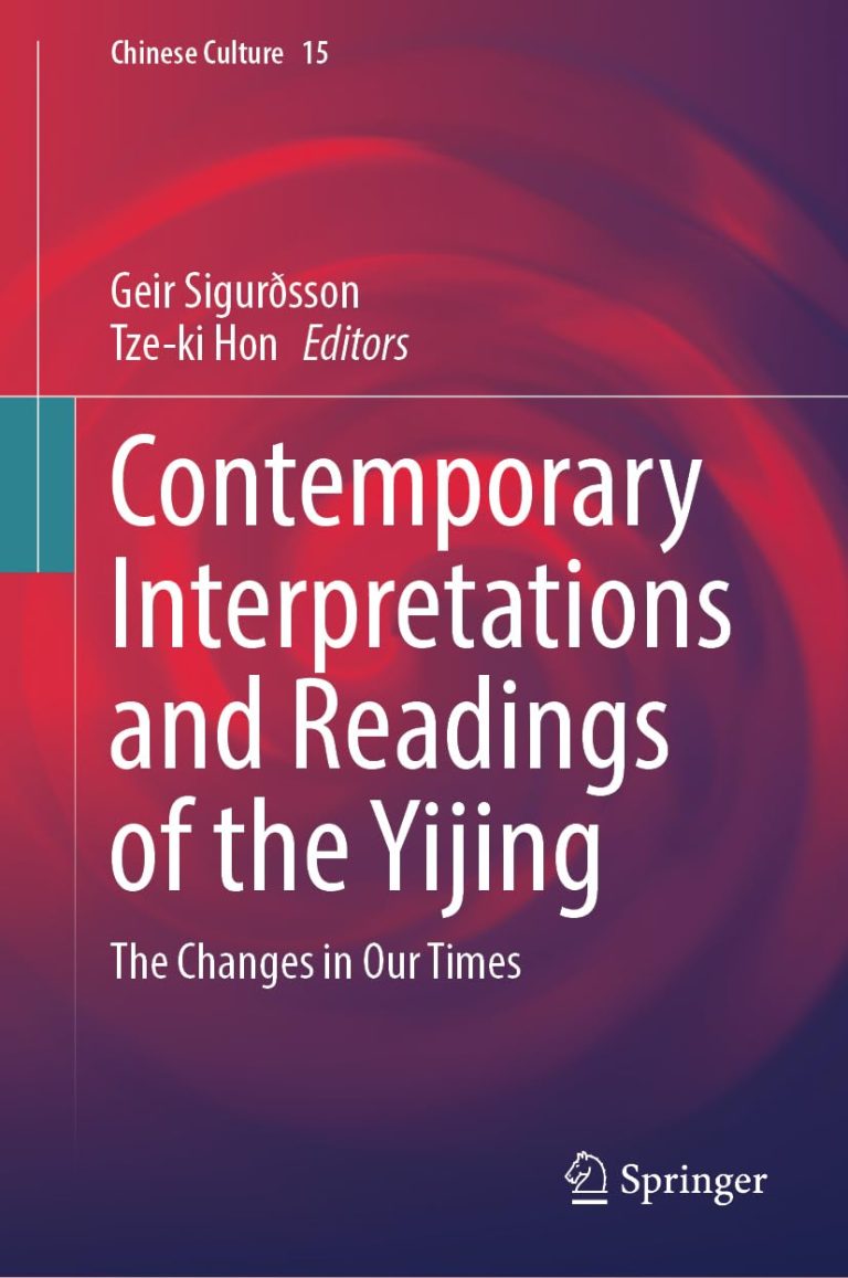 Contemporary Interpretations and Readings of the Yijing: The Changes in Our Times by Geir Sigurðsson & Tze-ki Hon (editors)
