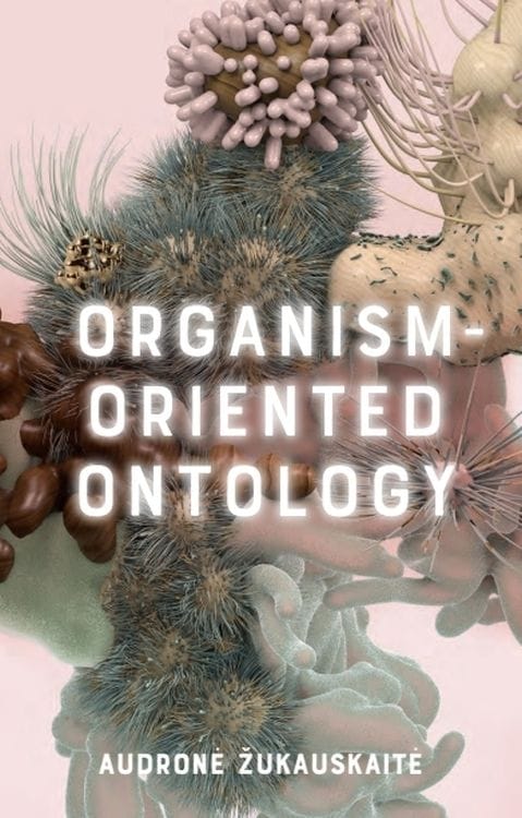 Organism-Oriented Ontology by Audronė Žukauskaitė