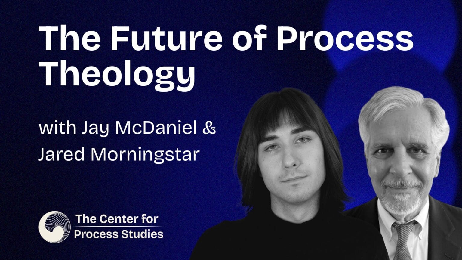 The Future of Process Theology with Jay McDaniel & Jared Morningstar ...