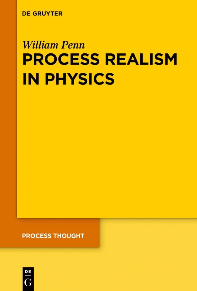 Process Realism in Physics: How Experiment and History Necessitate a Process Ontology by William Penn