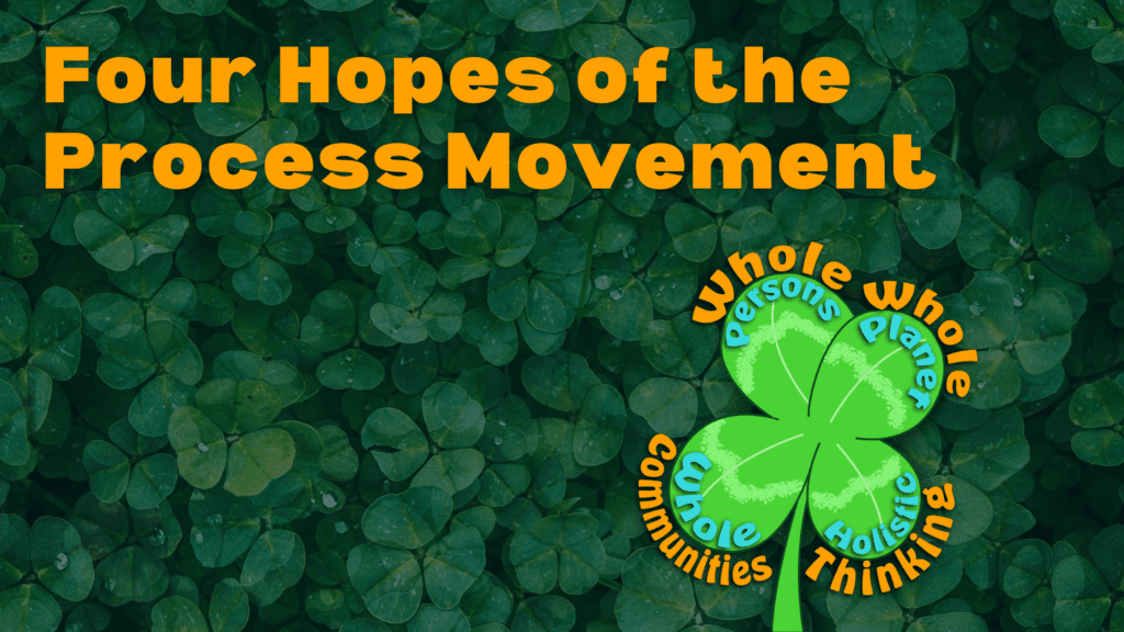 Four Hopes of the Process Movement