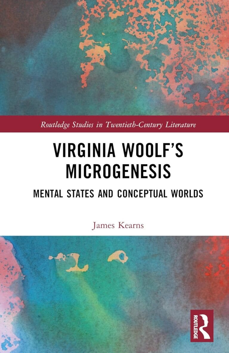 Virginia Woolf’s Microgenesis: Mental States and Conceptual Worlds by James Kearns