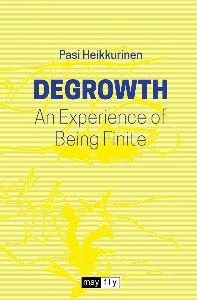 Degrowth: An Experience of Being Finite by Pasi Heikkurinen