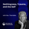 Nothingness, Trauma, and the Self with Rev. Thandeka - Conversations in Process
