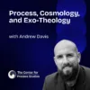 Process, Cosmology, and Exo-Theology with Andrew M. Davis - Conversations in Process