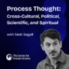 Process Thought: Cross-Cultural, Political, Scientific, and Spiritual with Matt Segall - Conversations in Process
