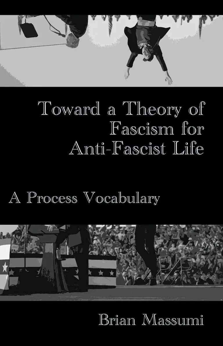 Toward a Theory of Fascism for Anti-Fascist Life: A Process Vocabulary by Brian Massumi