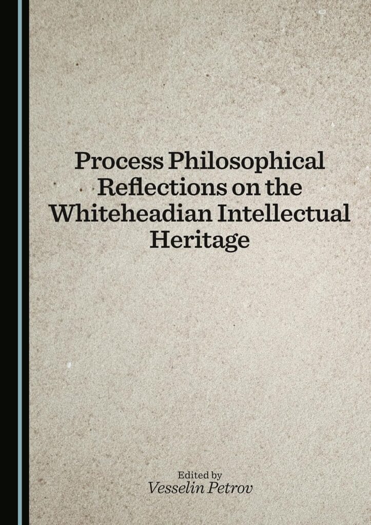 Process Philosophical Reflections on the Whiteheadian Intellectual Heritage by Vesselin Petrov (editor)