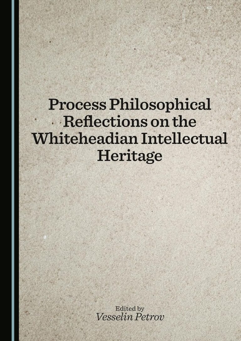 Process Philosophical Reflections on the Whiteheadian Intellectual Heritage by Vesselin Petrov (editor)