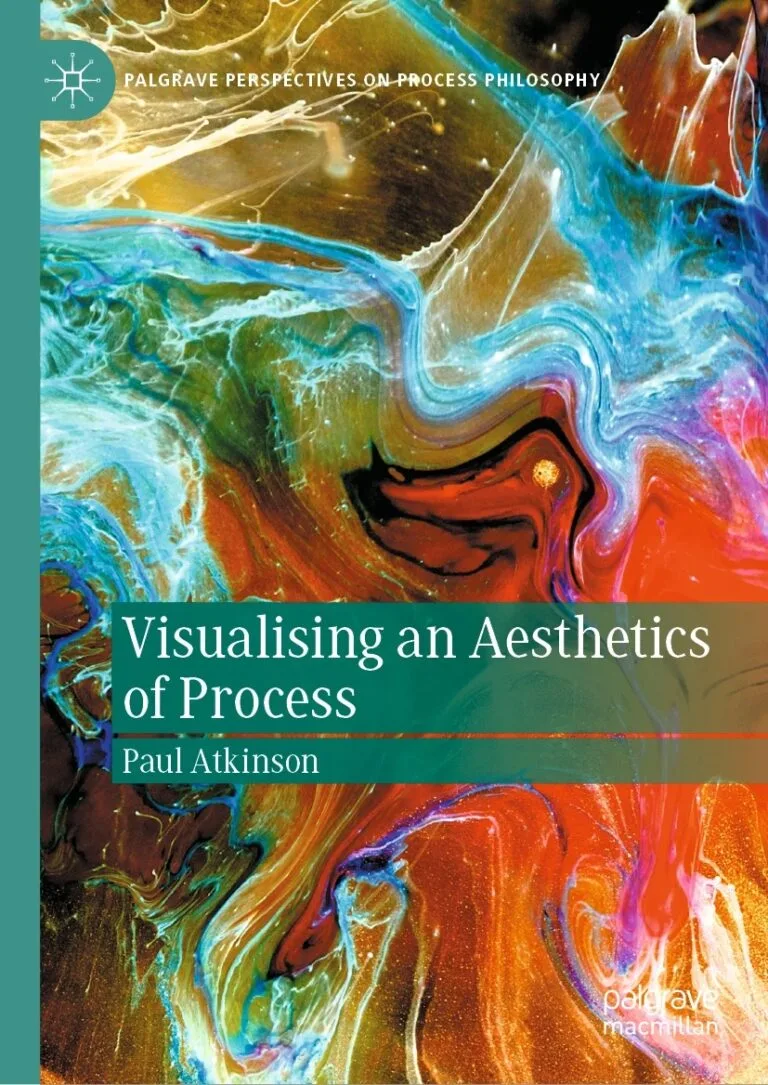 Visualising an Aesthetics of Process by Paul Atkinson