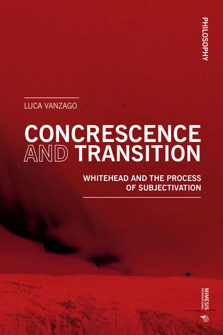 Concrescence and Transition: Whitehead and the Process of Subjectivation by Luca Vanzago