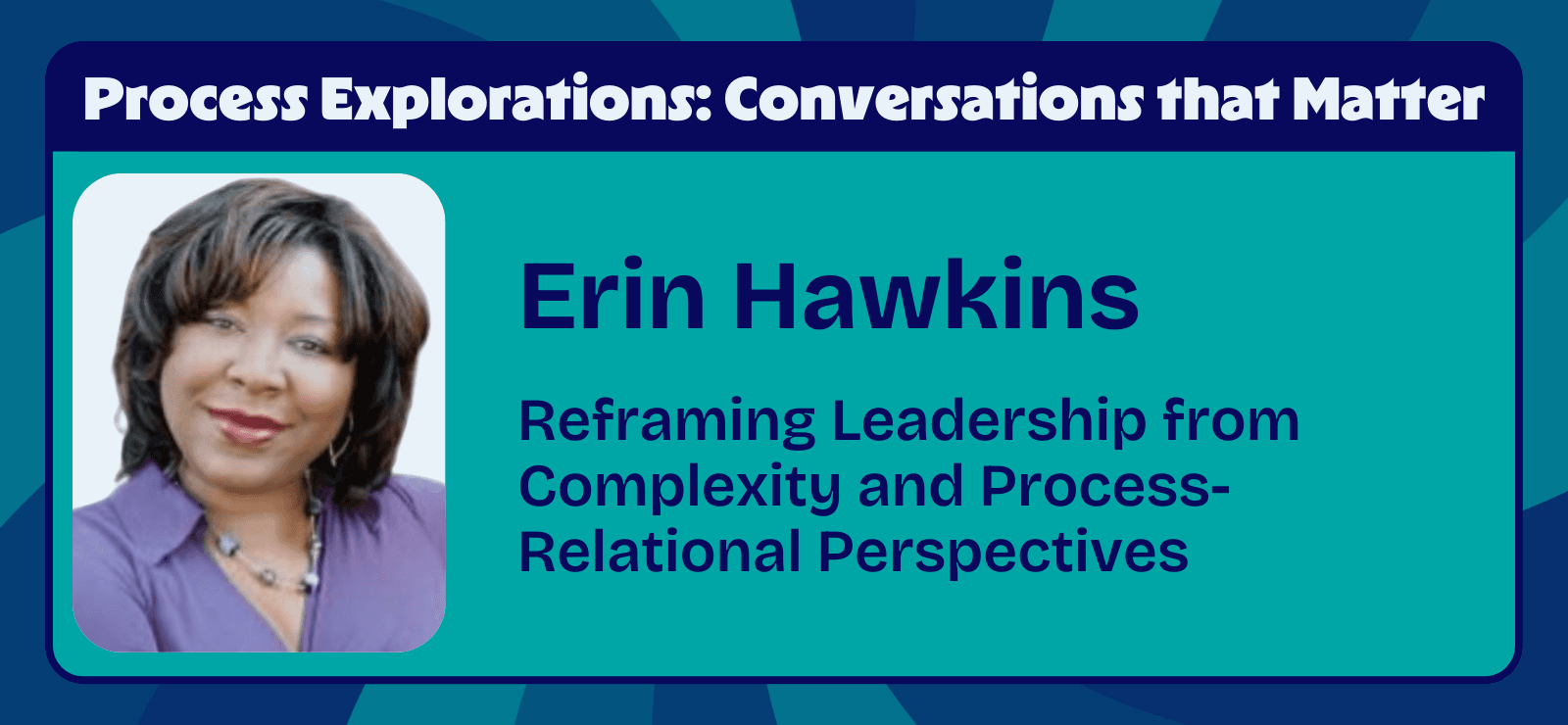 Erin Hawkins – Reframing Leadership from Complexity and Process-Relational Perspectives | Process Explorations Erin Hawkins - Reframing Leadership from Complexity and Process-Relational Perspectives | Process Explorations