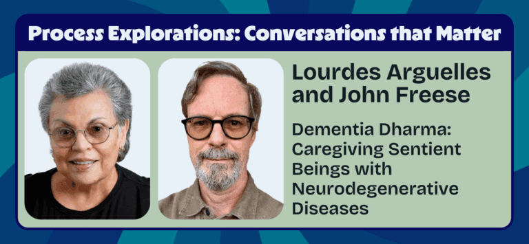 Lourdes Arguelles and John Freese - Dementia Dharma - Caregiving Sentient Beings with Neurodegenerative Diseases - Process Explorations - Center for Process Studies