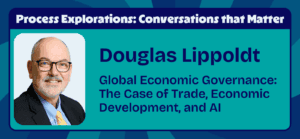 Douglas Lippoldt - Global Economic Governance: The Case of Trade, Economic Development, and AI - Process Explorations
