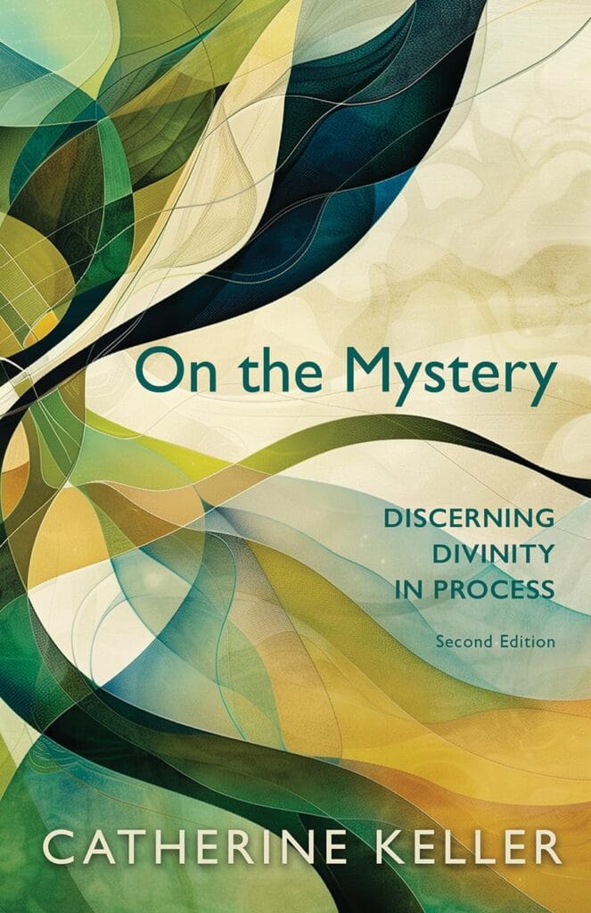 On the Mystery: Discerning Divinity in Process (Second Edition) by Catherine Keller