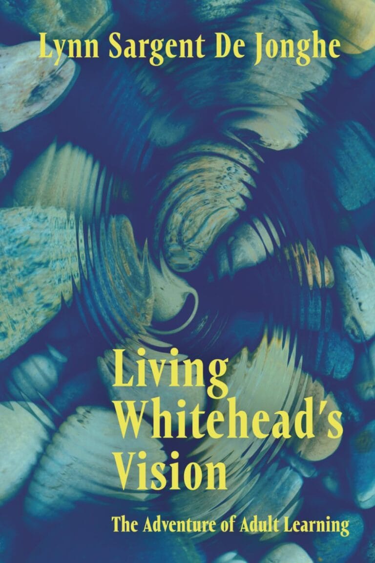 Living Whitehead's Vision: The Adventure of Adult Learning by Lynn Sargent De Jonghe