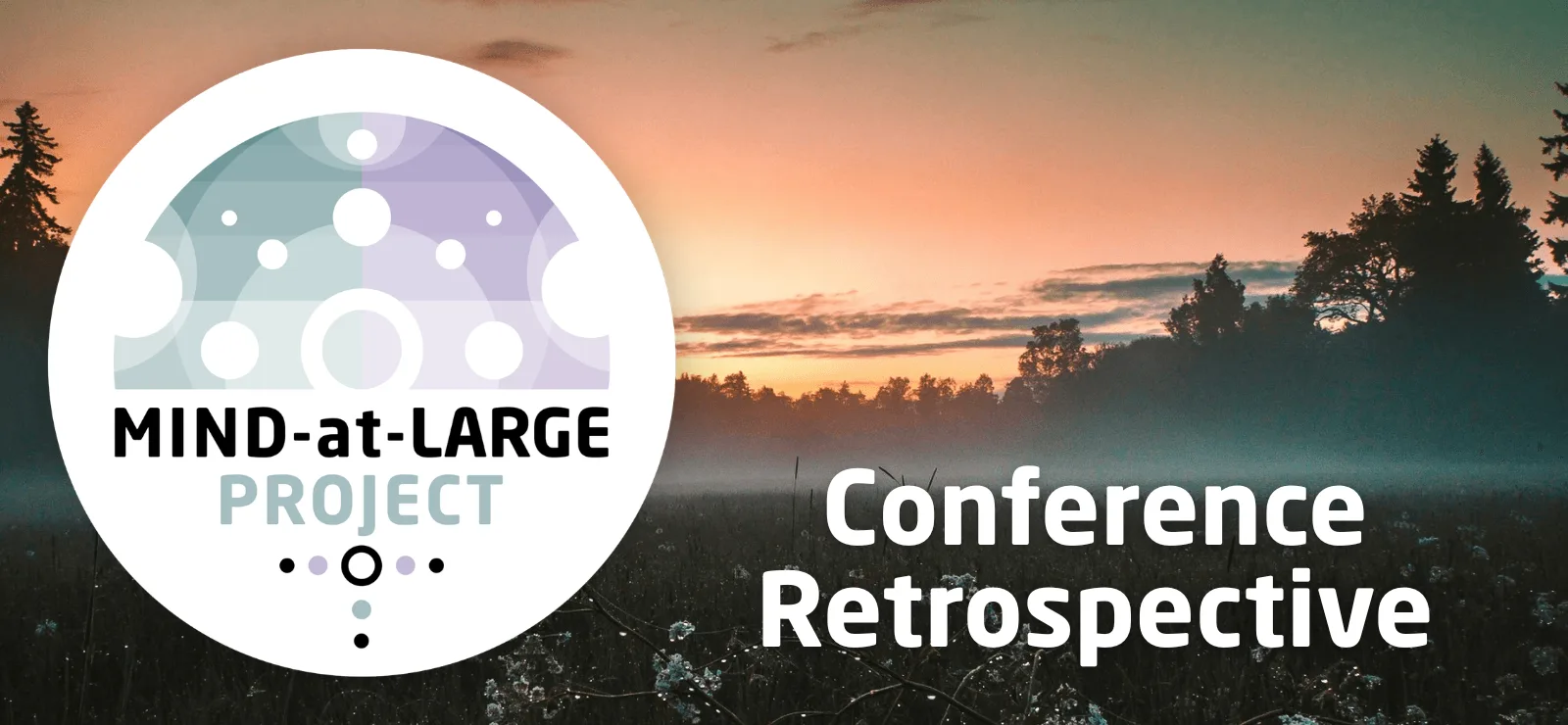 Mind-at-Large Project - A New Dawn - Conference Retrospective