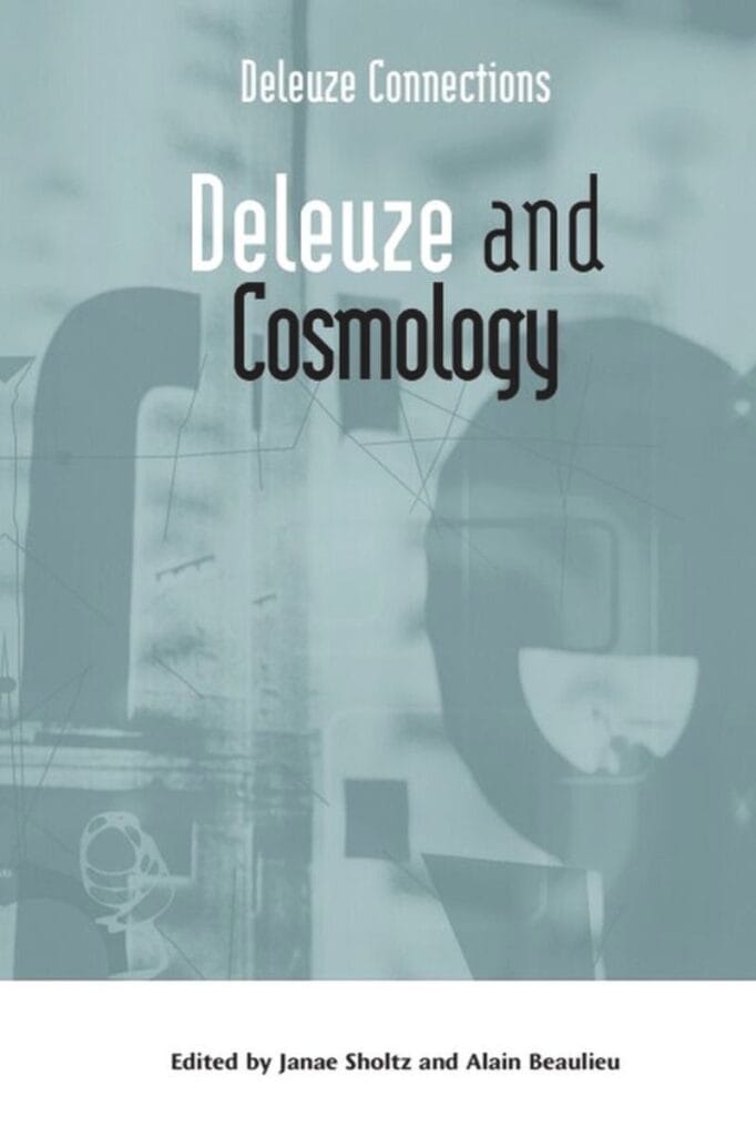 Deleuze and Cosmology by Janae Sholtz and Alain Beaulieu