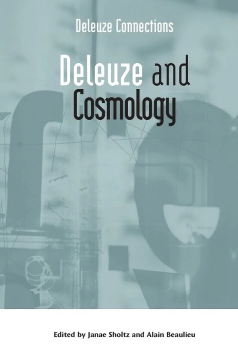 Deleuze and Cosmology by Janae Sholtz and Alain Beaulieu
