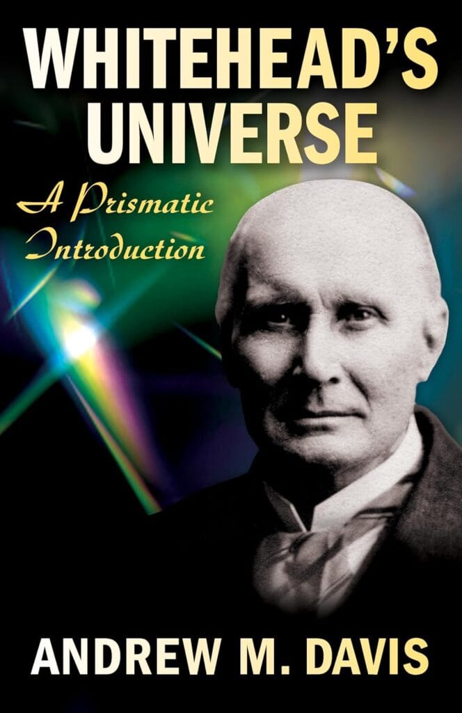 Whitehead's Universe: A Prismatic Introduction by Andrew M. Davis
