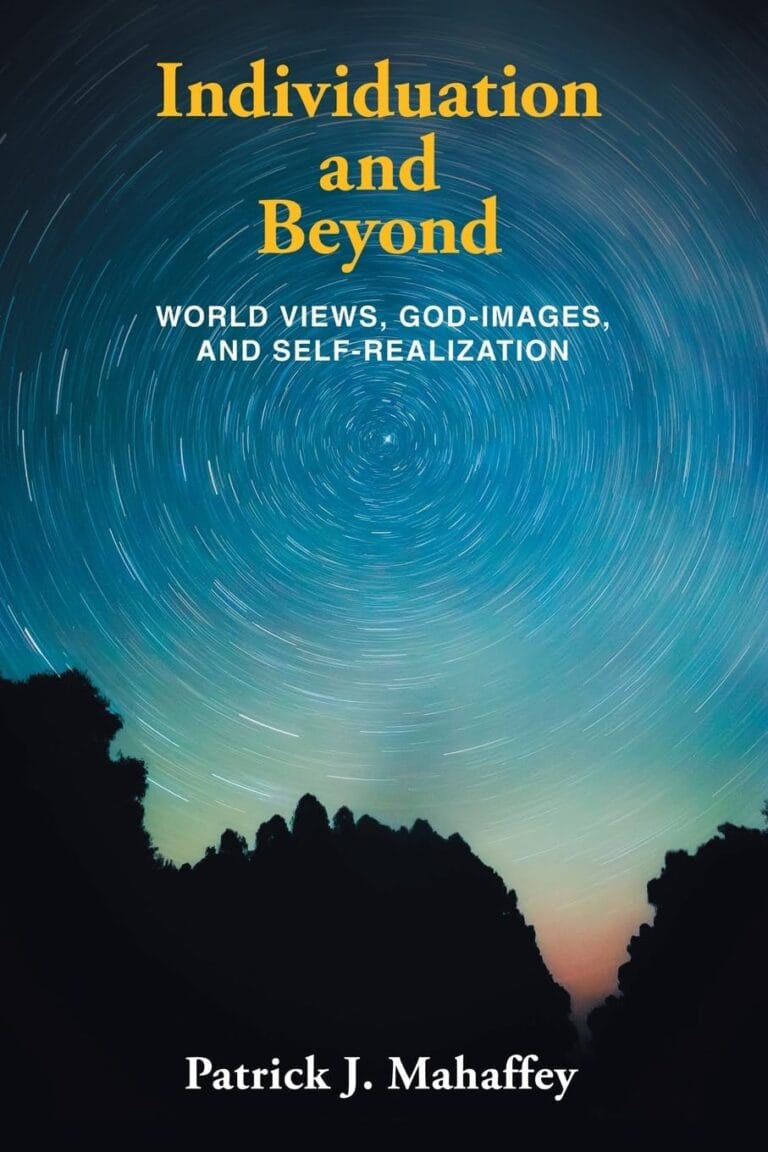 Individuation and Beyond: World Views, God-Images, and Self-Realization by Patrick Mahaffey