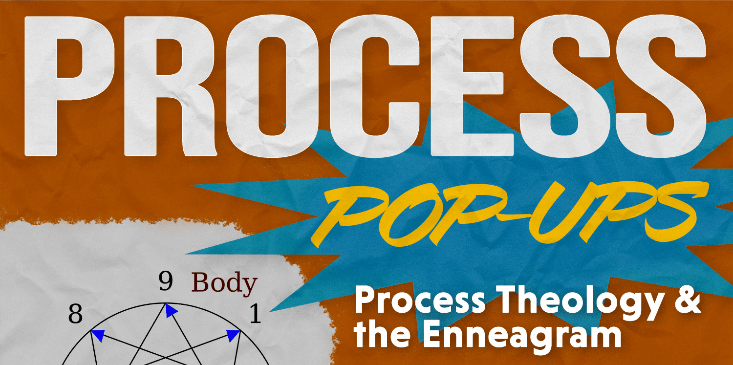 Process Theology and the Enneagram with Ken Pearson and Jay McDaniel - Process & Faith - Center for Process Studies