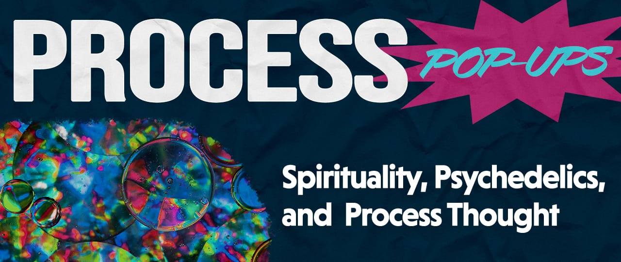 Spirituality, Psychedelics, and Process Thought with John Buchanan - Process & Faith - Center for Process Studies
