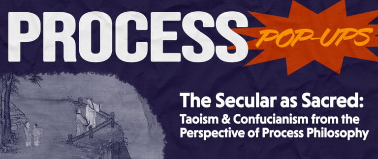 The Secular as Sacred: Taoism & Confucianism from the Perspective of Process Philosophy with Zhenbao Jin - Process & Faith - Center for Process Studies