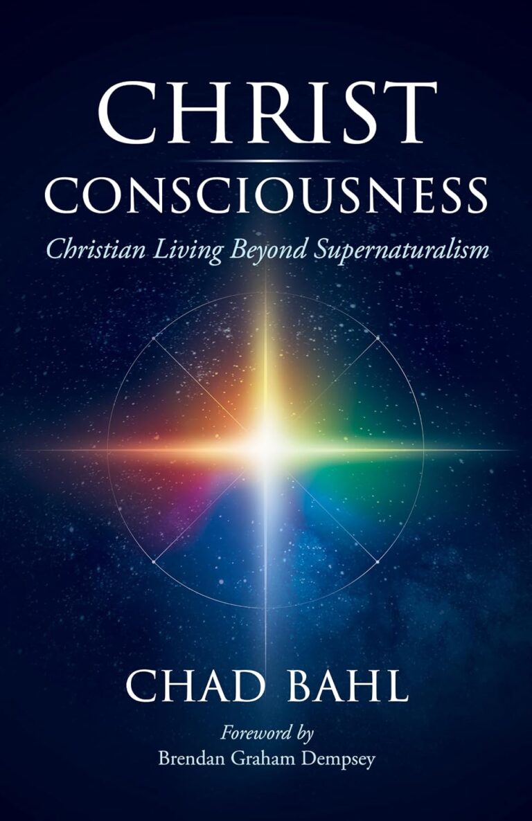 Christ-Consciousness: Christian Living Beyond Supernaturalism by Chad Bahl