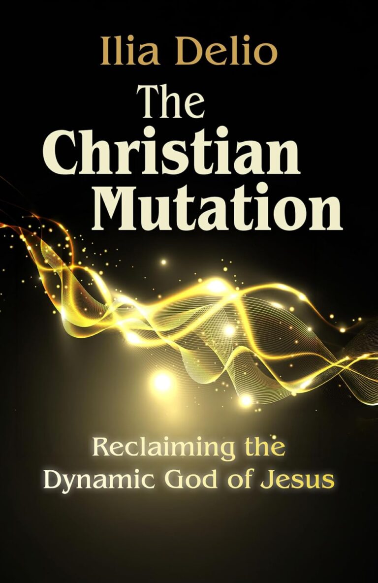 The Christian Mutation: Reclaiming the Dynamic God of the Jesus by Ilia Delio