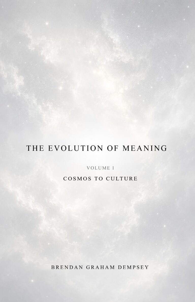 The Evolution of Meaning, Volume 1: Cosmos to Culture by Brendan Graham Dempsey