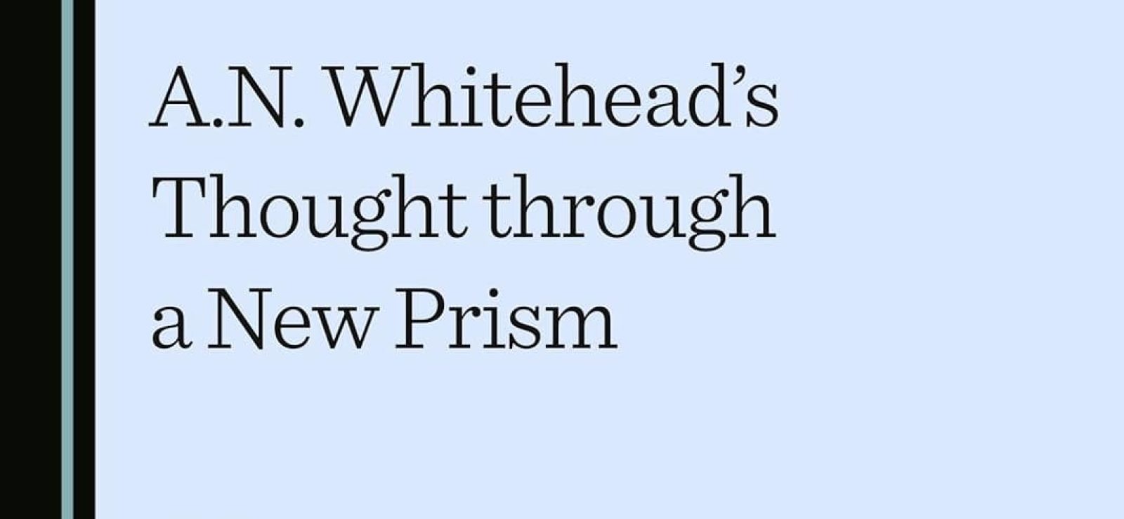 A.N. Whitehead's Thought through a New Prism